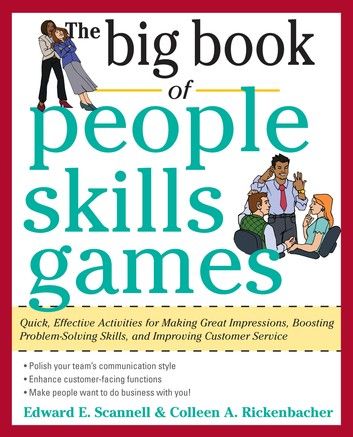 The Big Book of People Skills Games: Quick, Effective Activities for Making Great Impressions, Boosting Problem-Solving Skills and Improving