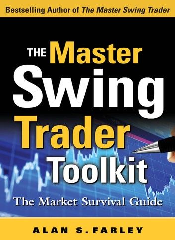 The Master Swing Trader Toolkit: The Market Survival Guide