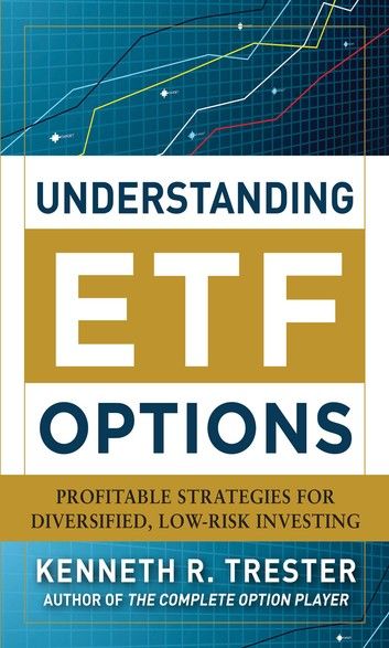 Understanding ETF Options: Profitable Strategies for Diversified, Low-Risk Investing