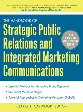 The Handbook of Strategic Public Relations and Integrated Marketing Communications 2/E