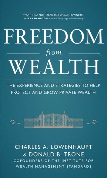 Freedom from Wealth: The Experience and Strategies to Help Protect and Grow Private Wealth