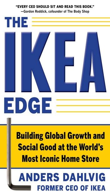 The IKEA Edge: Building Global Growth and Social Good at the World\