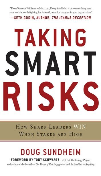 Taking Smart Risks: How Sharp Leaders Win When Stakes Are High