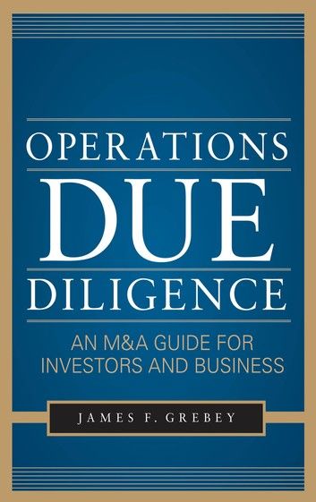 Operations Due Diligence: An M&A Guide for Investors and Business