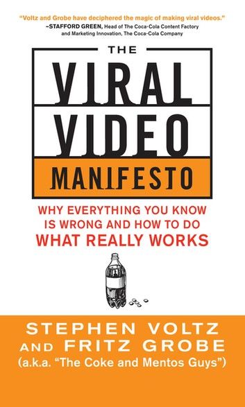 The Viral Video Manifesto: Why Everything You Know is Wrong and How to Do What Really Works