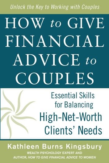 How to Give Financial Advice to Couples: Essential Skills for Balancing High-Net-Worth Clients\