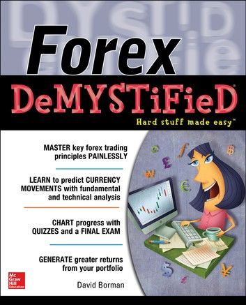 Forex DeMYSTiFieD: A Self-Teaching Guide