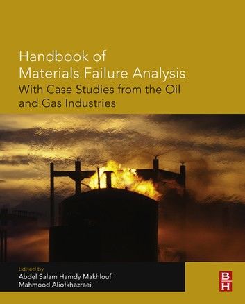 Handbook of Materials Failure Analysis with Case Studies from the Oil and Gas Industry