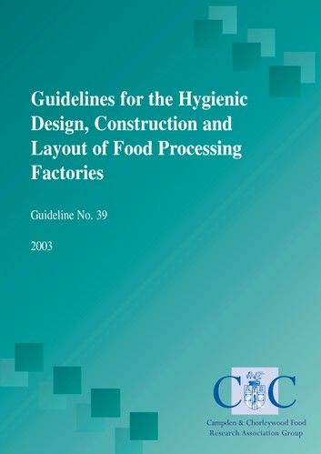 Guidelines for the hygienic design, construction and layout of food processing factories