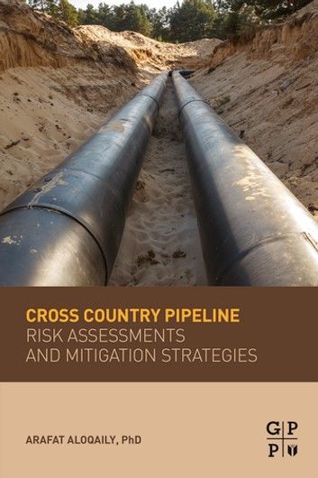 Cross Country Pipeline Risk Assessments and Mitigation Strategies