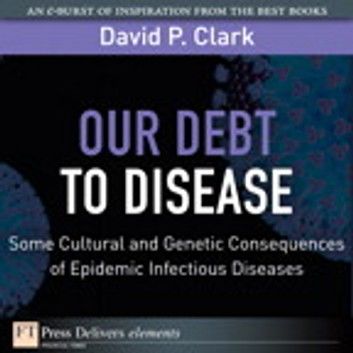 Our Debt to Disease