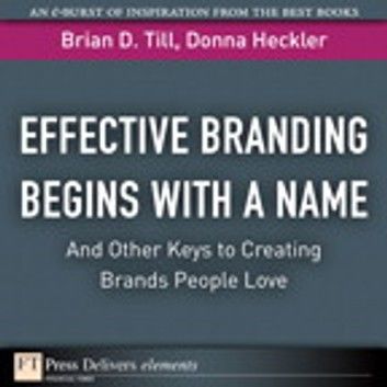 Effective Branding Begins with a Name. . .And Other Keys to Creating Brands People Love