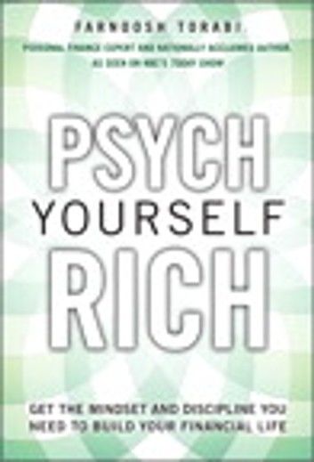 Psych Yourself Rich: Get the Mindset and Discipline You Need to Build Your Financial Life