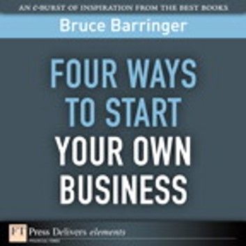 Four Ways to Start Your Own Business