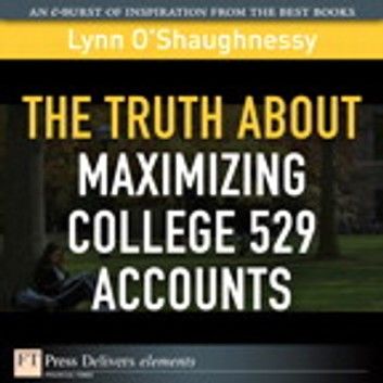 Truth About Maximizing College 529 Accounts, The