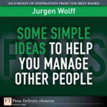 Some Simple Ideas to Help You Manage Other People