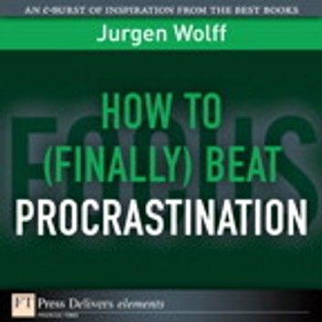 How to (Finally) Beat Procrastination