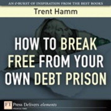 How to Break Free from Your Own Debt Prison