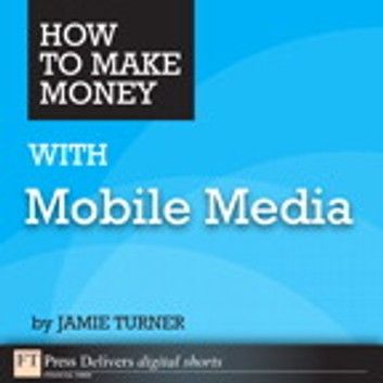 How to Make Money with Mobile Media