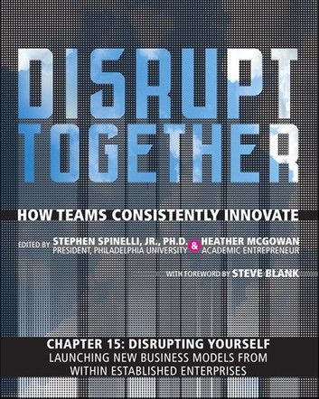 Disrupting Yourself - Launching New Business Models from Within Established Enterprises (Chapter 15 from Disrupt Together)