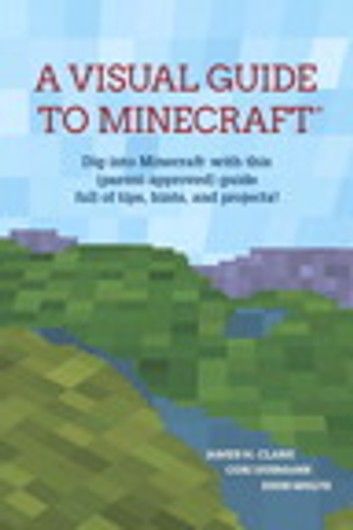 Visual Guide to Minecraft®, A