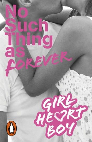 Girl Heart Boy: No Such Thing as Forever (Book 1)