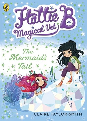 Hattie B, Magical Vet: The Mermaid\