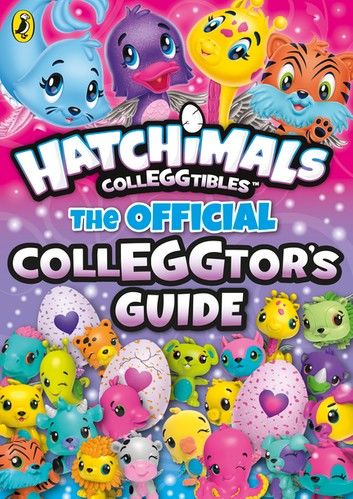 Hatchimals: The Official Colleggtor\