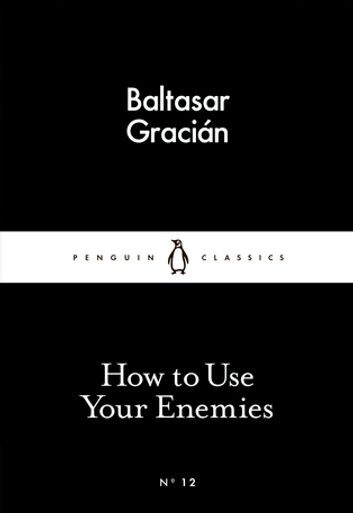 How to Use Your Enemies