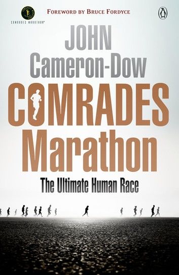 Comrades Marathon - The Ultimate Human Race