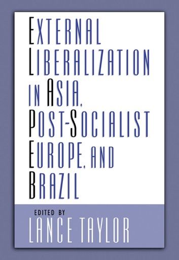 External Liberalization in Asia, Post-Socialist Europe, and Brazil