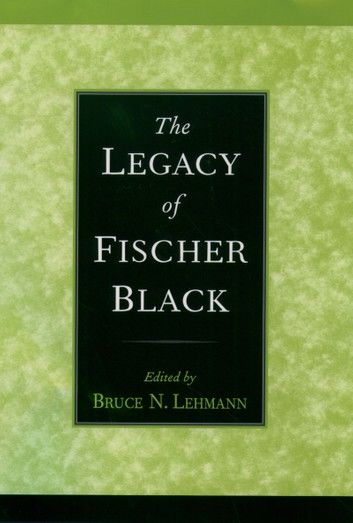 The Legacy of Fischer Black