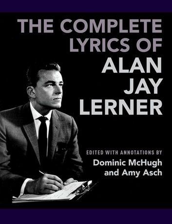 The Complete Lyrics of Alan Jay Lerner