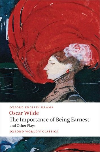 The Importance of Being Earnest and Other Plays: Lady Windermere\