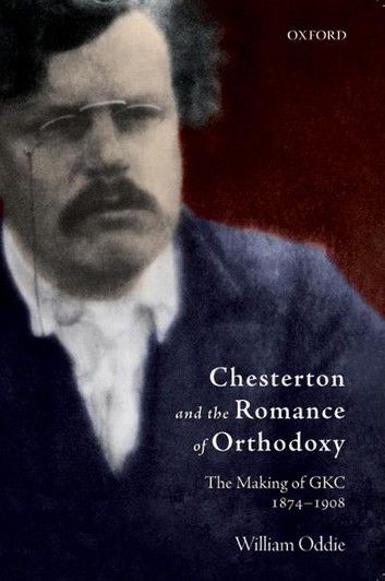 Chesterton and the Romance of Orthodoxy