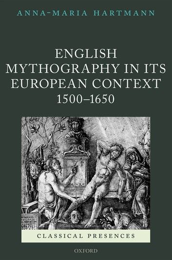 English Mythography in its European Context, 1500-1650