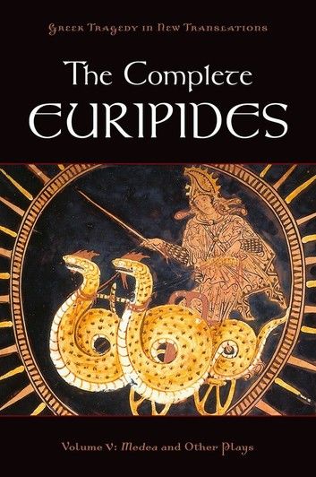 The Complete Euripides:Volume V: Medea and Other Plays