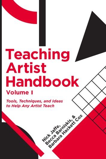 Teaching Artist Handbook, Volume One