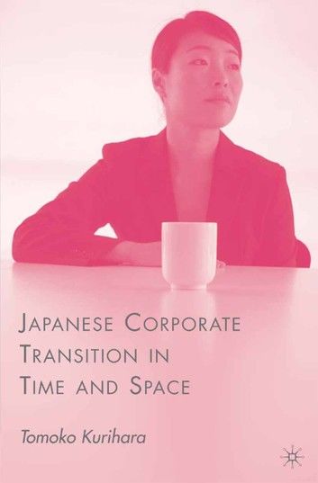 Japanese Corporate Transition in Time and Space