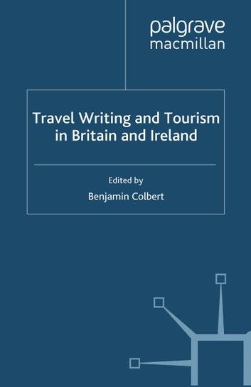 Travel Writing and Tourism in Britain and Ireland