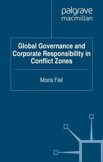 Global Governance and Corporate Responsibility in Conflict Zones