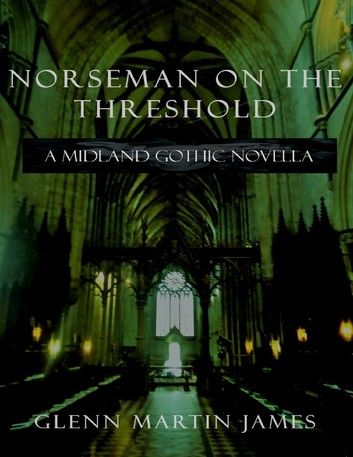 Norseman On the Threshold: A Midland Gothic Novella