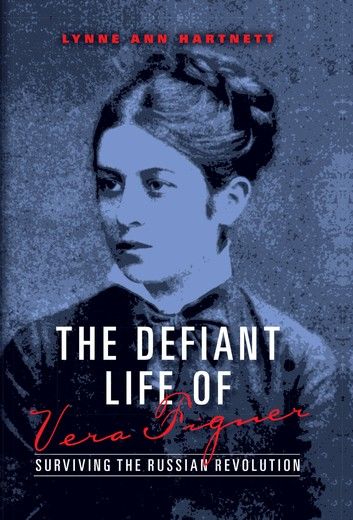 The Defiant Life of Vera Figner