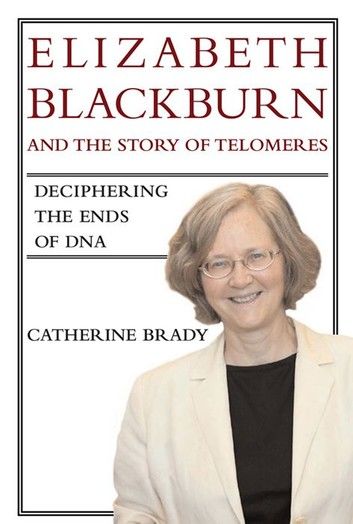 Elizabeth Blackburn and the Story of Telomeres