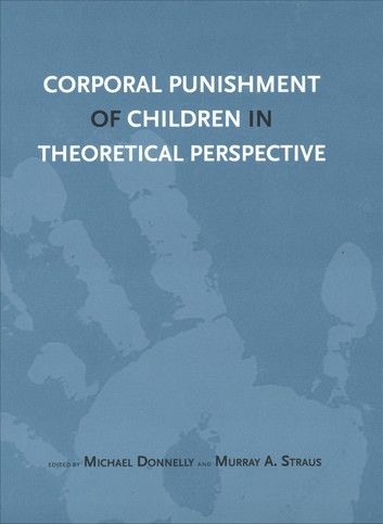 Corporal Punishment Of Children In Theoretical Perspective