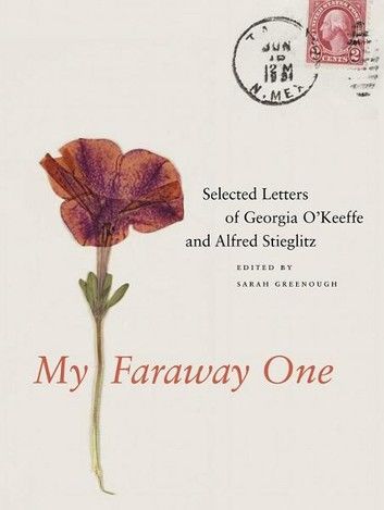 My Faraway One: Selected Letters of Georgia O\