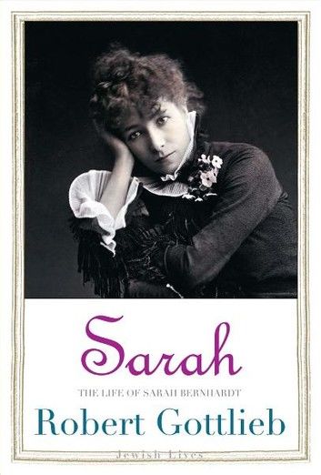 Sarah: The Life of Sarah Bernhardt