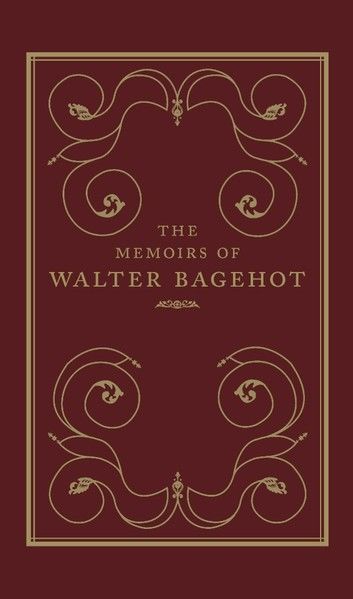 The Memoirs of Walter Bagehot