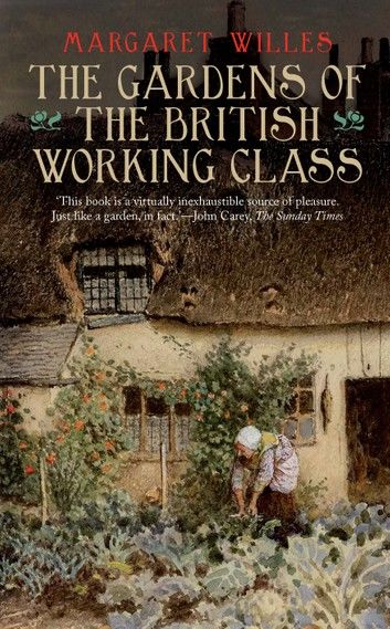 The Gardens of the British Working Class