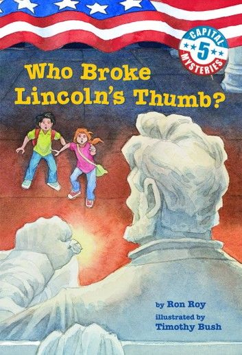 Capital Mysteries #5: Who Broke Lincoln\